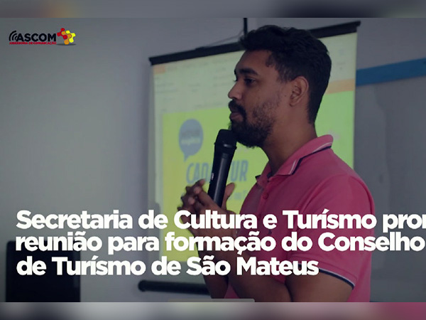 Secretaria de Cultura e Turísmo promove reunião para criação do Fórum de Turísmo em São Mateus.